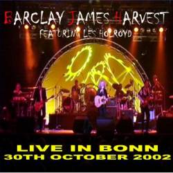 Barclay James Harvest : Live in Bonn (BJH Featuring Les Holroyd)